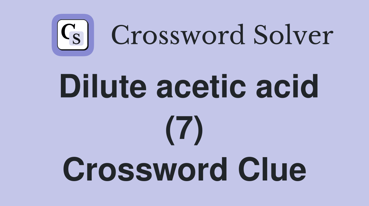 Dilute acetic acid (7) Crossword Clue