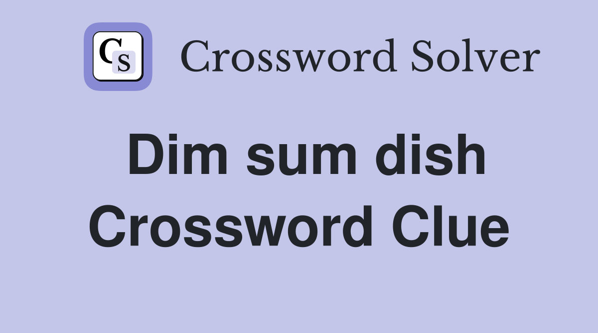 Dim sum dish Crossword Clue
