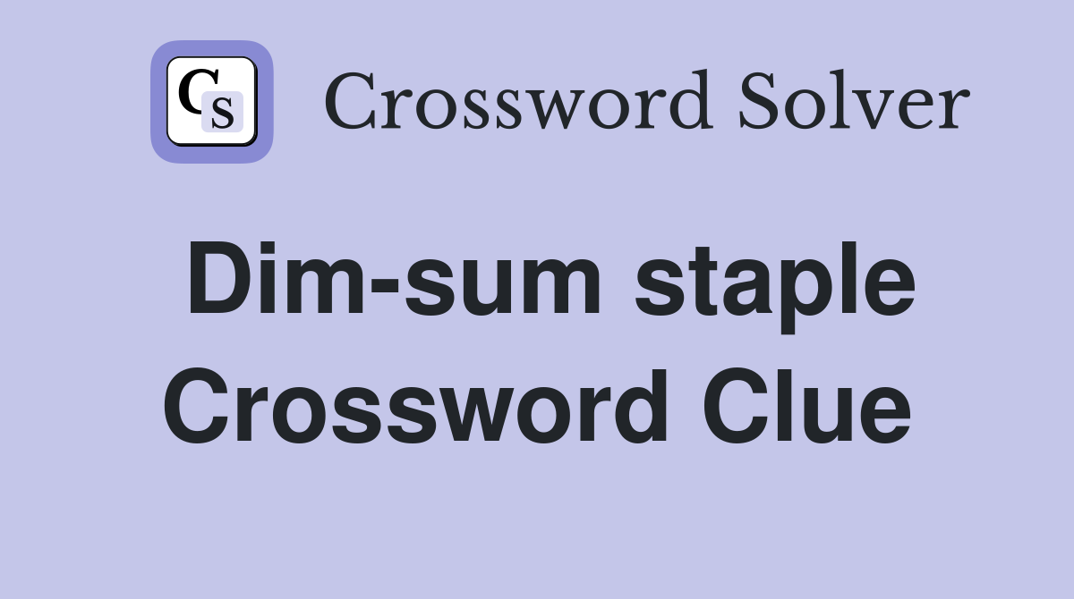 Dim-sum staple Crossword Clue