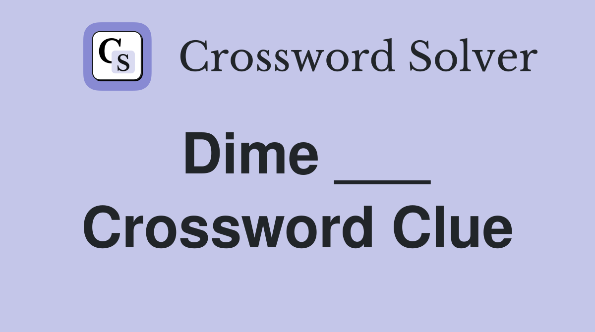 Dime ___ Crossword Clue