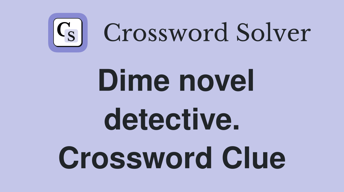 Dime novel detective. Crossword Clue