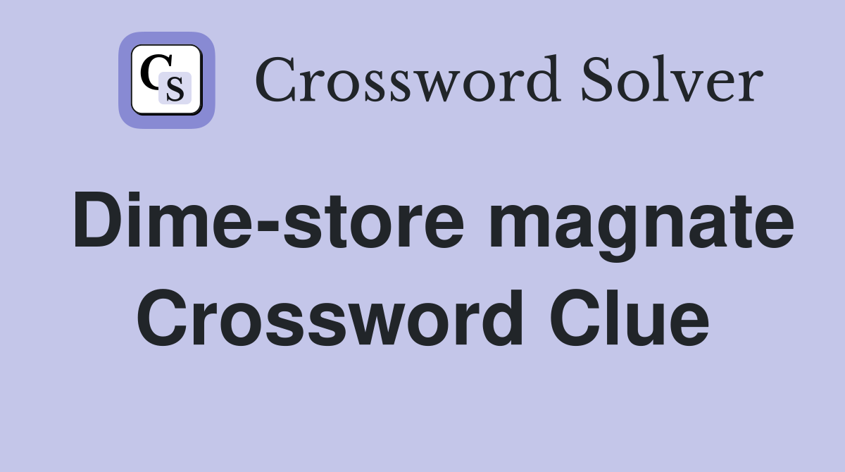 Dime-store magnate Crossword Clue
