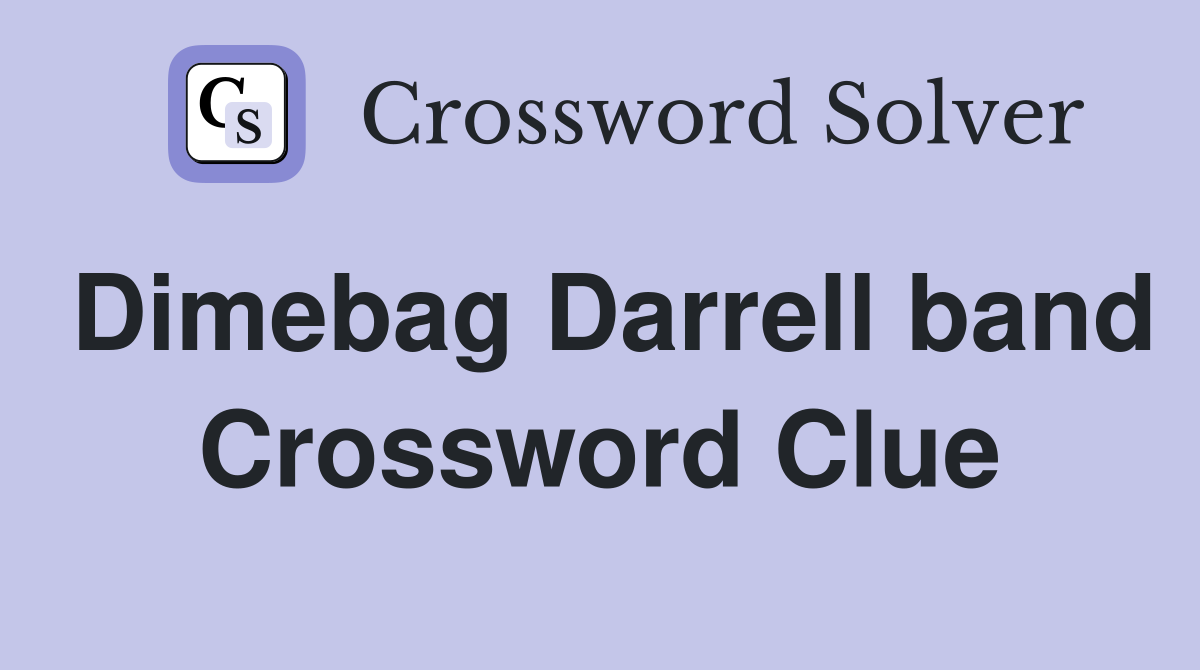 Dimebag Darrell band Crossword Clue
