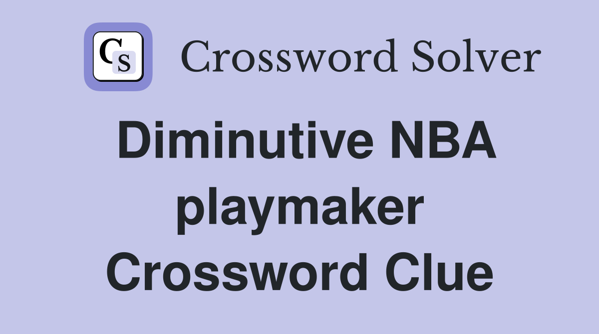 Diminutive NBA playmaker Crossword Clue