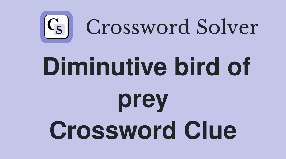 Diminutive bird of prey Crossword Clue