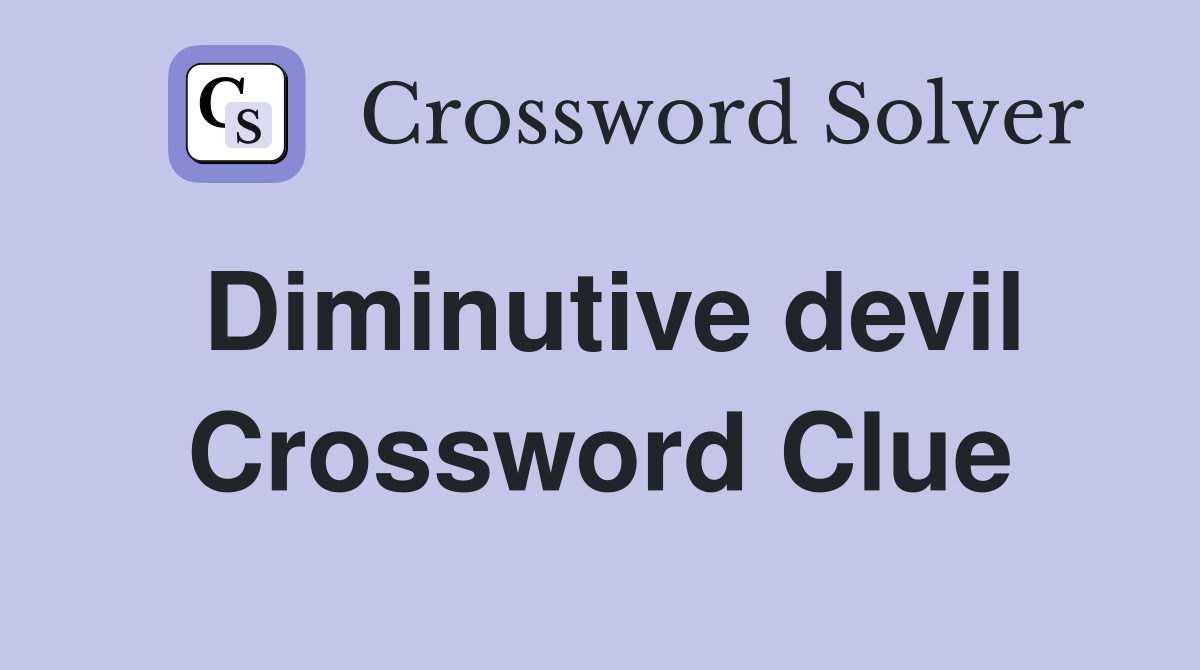 Diminutive devil Crossword Clue