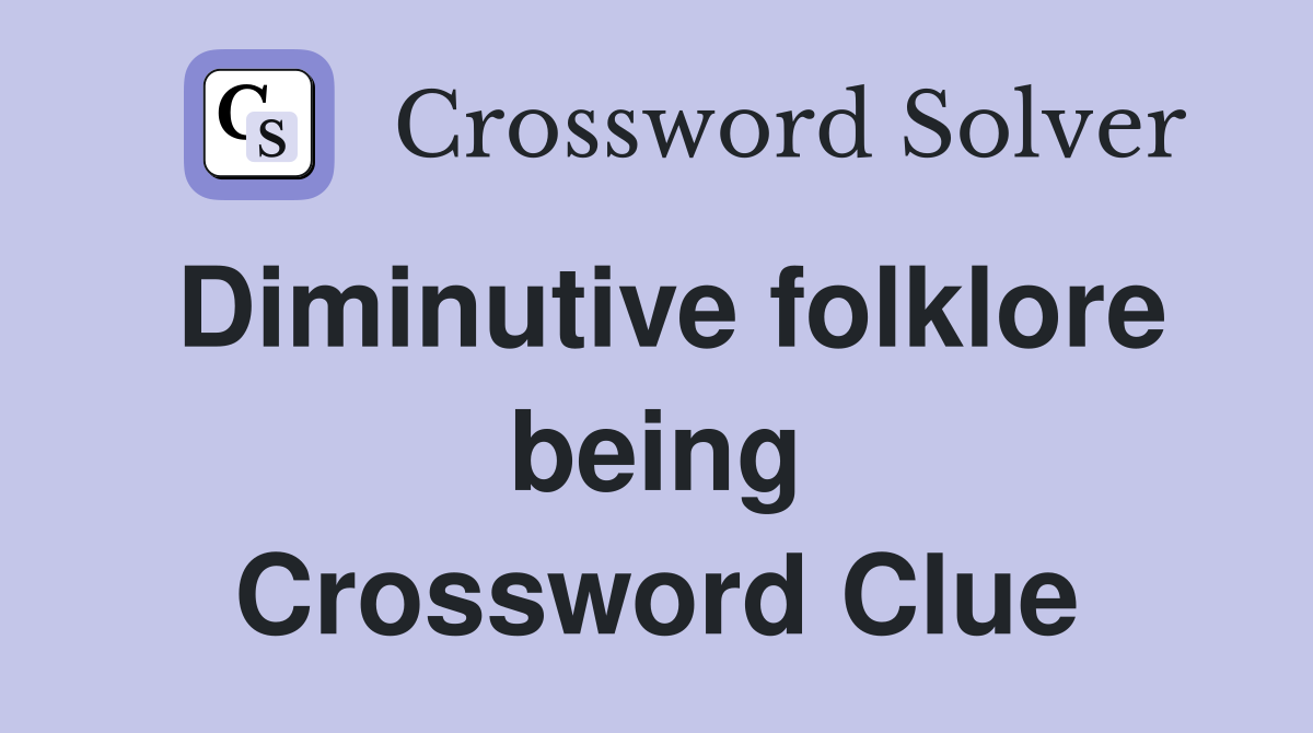 Diminutive folklore being Crossword Clue