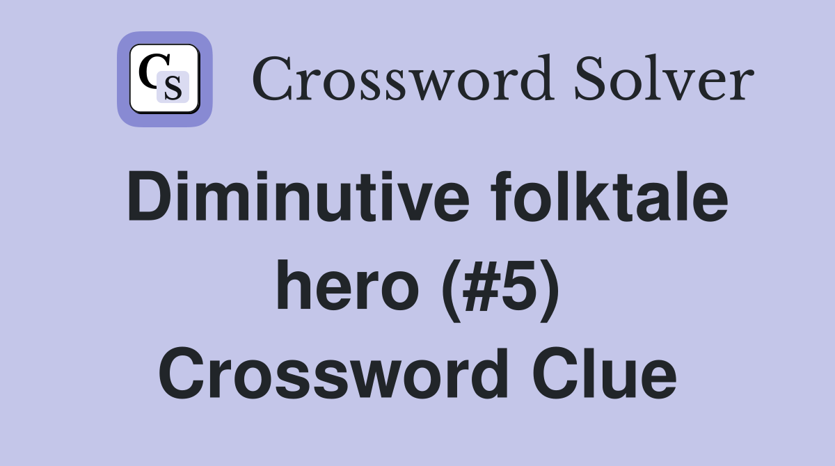 Diminutive folktale hero (#5) Crossword Clue