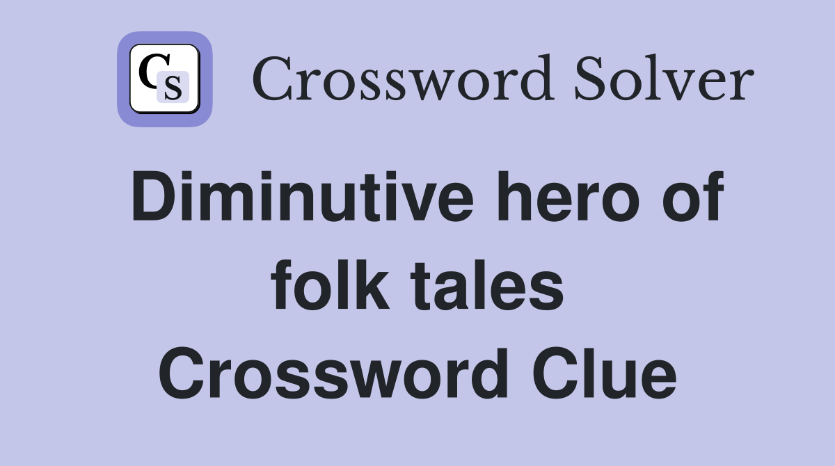 Diminutive hero of folk tales Crossword Clue