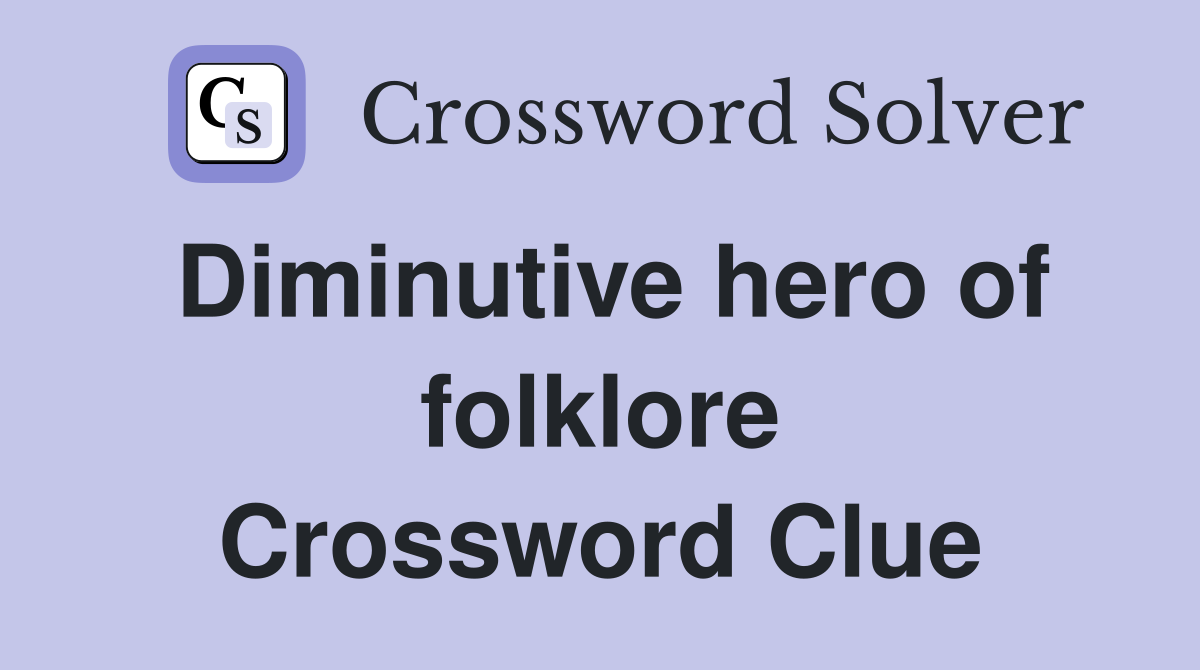 Diminutive hero of folklore Crossword Clue