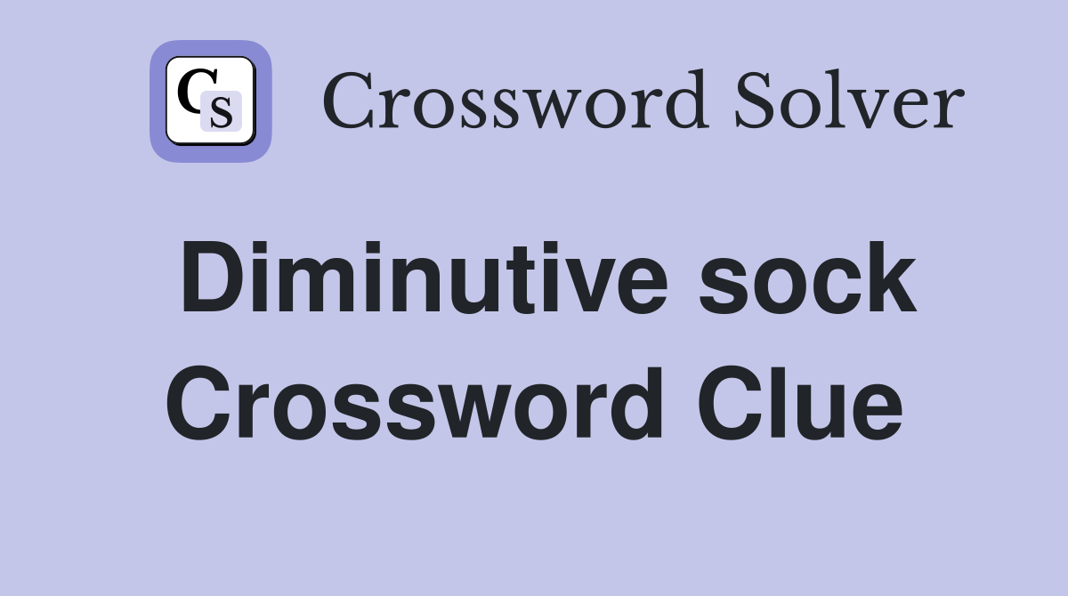 Diminutive sock Crossword Clue