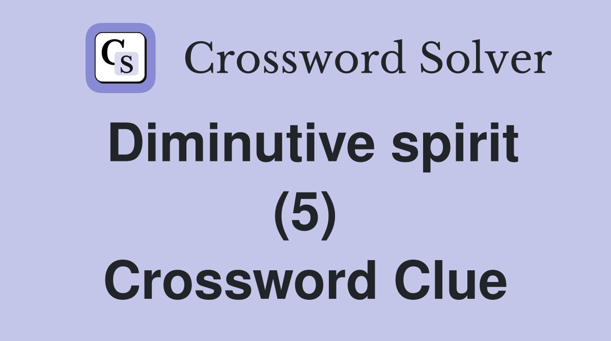 Diminutive spirit (5) Crossword Clue
