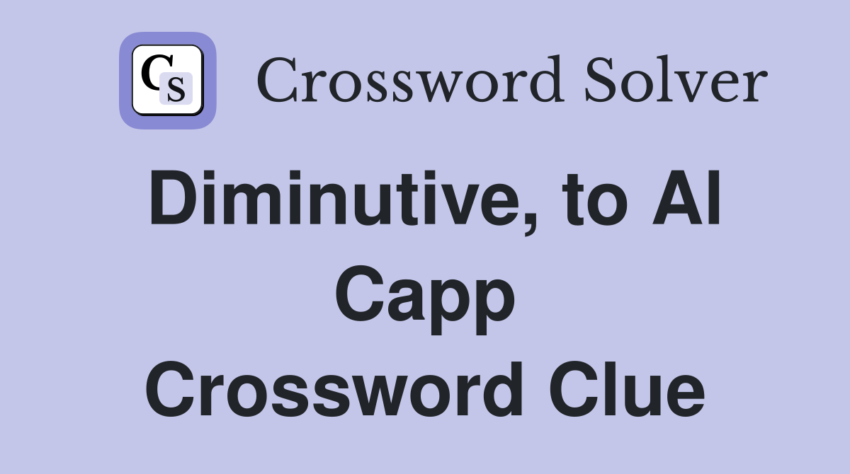 Diminutive, to Al Capp Crossword Clue