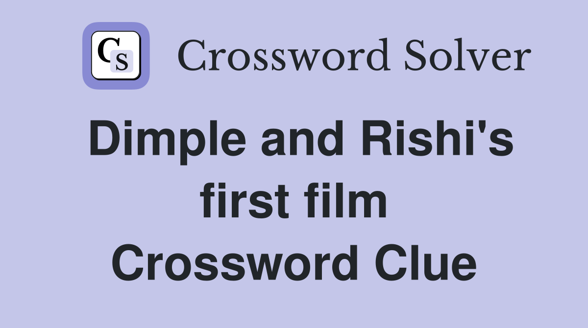 Dimple and Rishi's first film Crossword Clue