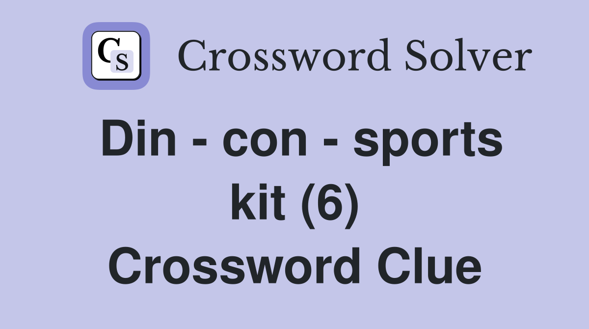 Din - con - sports kit (6) Crossword Clue