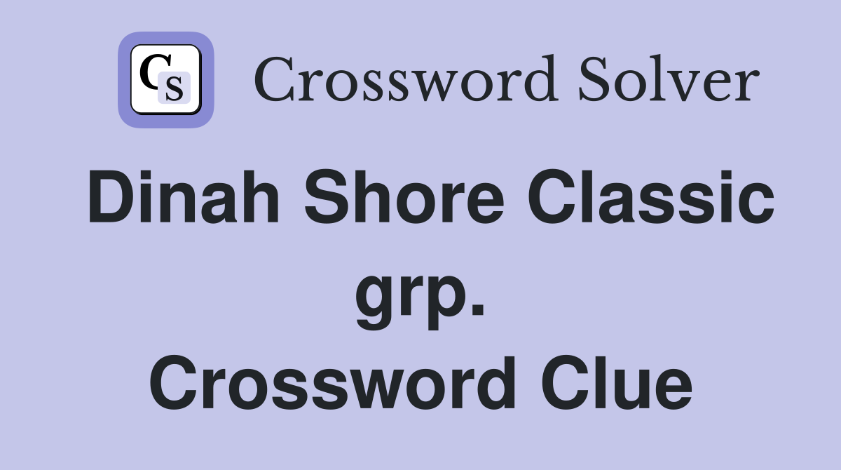 Dinah Shore Classic grp. Crossword Clue