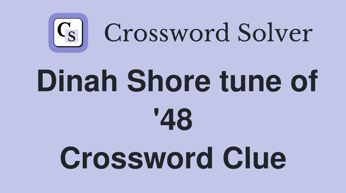 Dinah Shore tune of '48 Crossword Clue