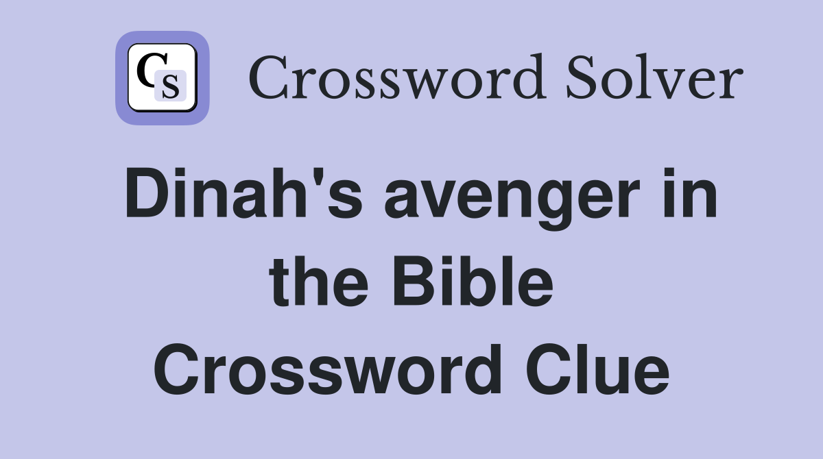 Dinah's avenger in the Bible Crossword Clue