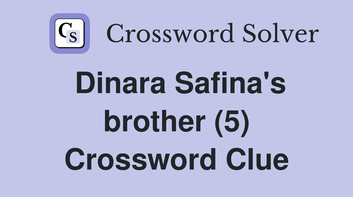 Dinara Safina's brother (5) Crossword Clue