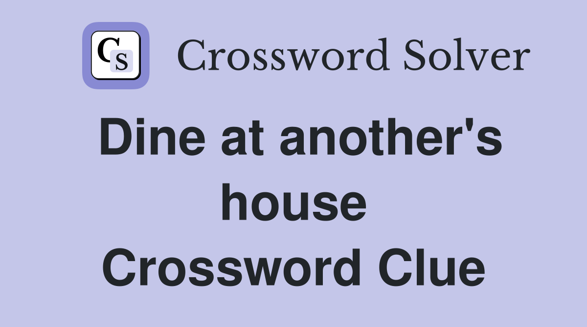 Dine at another's house Crossword Clue