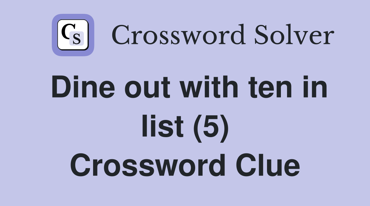 Dine out with ten in list (5) Crossword Clue