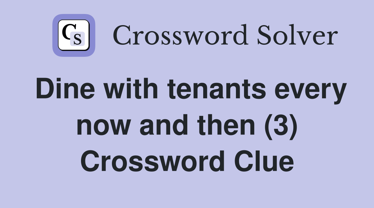 Dine with tenants every now and then (3) Crossword Clue