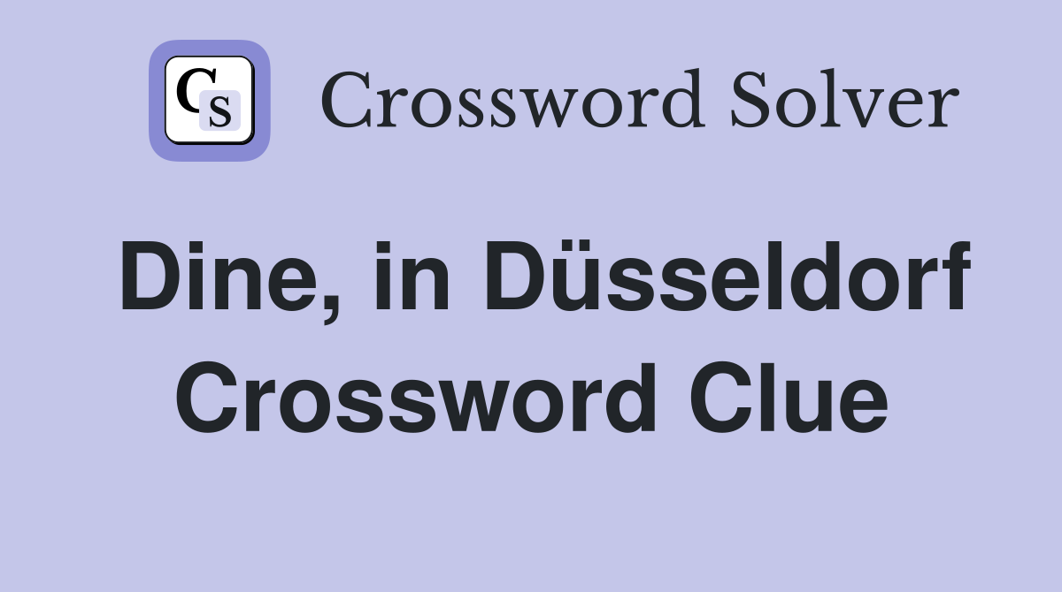 Dine, in Düsseldorf Crossword Clue