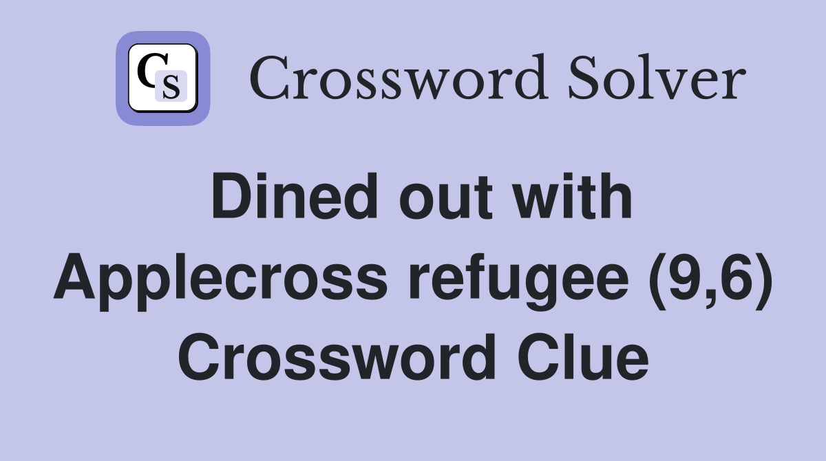 Dined out with Applecross refugee (9,6) Crossword Clue