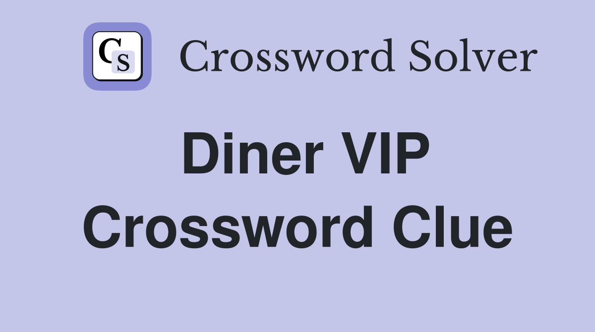 Diner VIP Crossword Clue