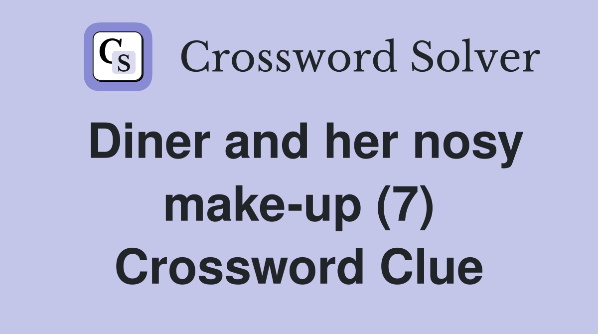 Diner and her nosy make-up (7) Crossword Clue