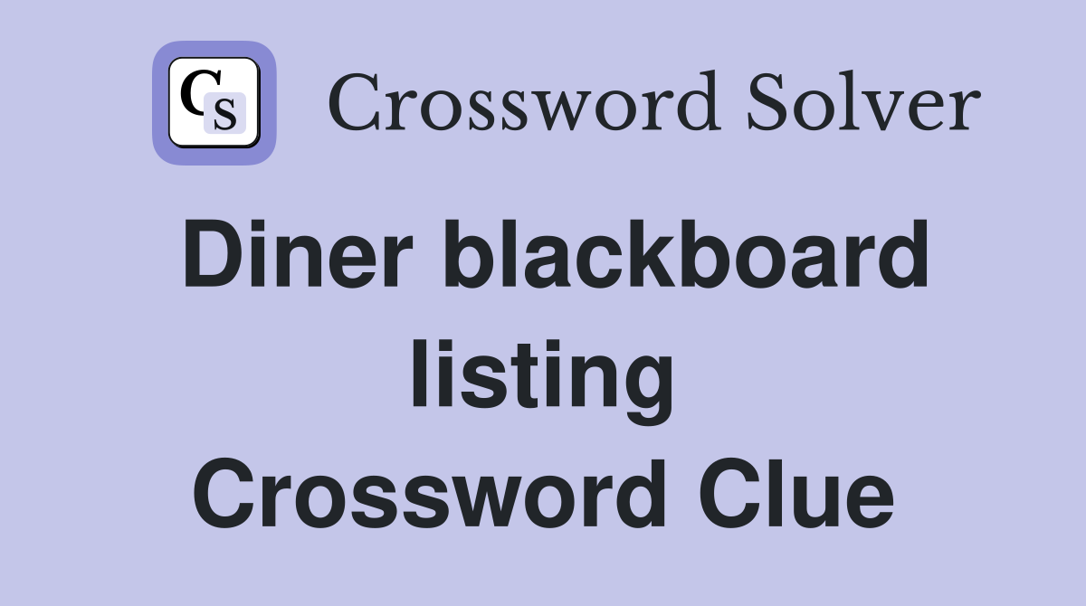 Diner blackboard listing Crossword Clue