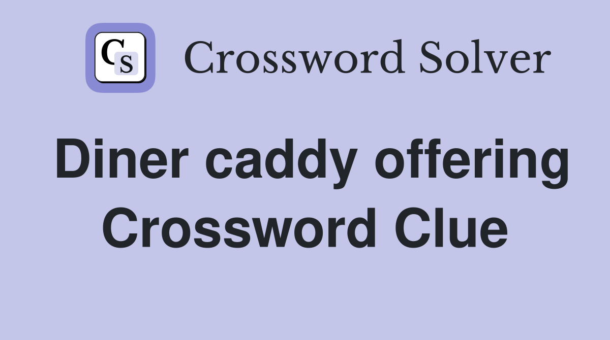 Diner caddy offering Crossword Clue