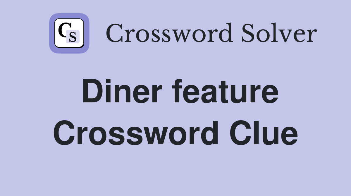 Diner feature Crossword Clue