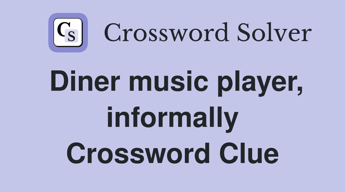 Diner music player, informally Crossword Clue