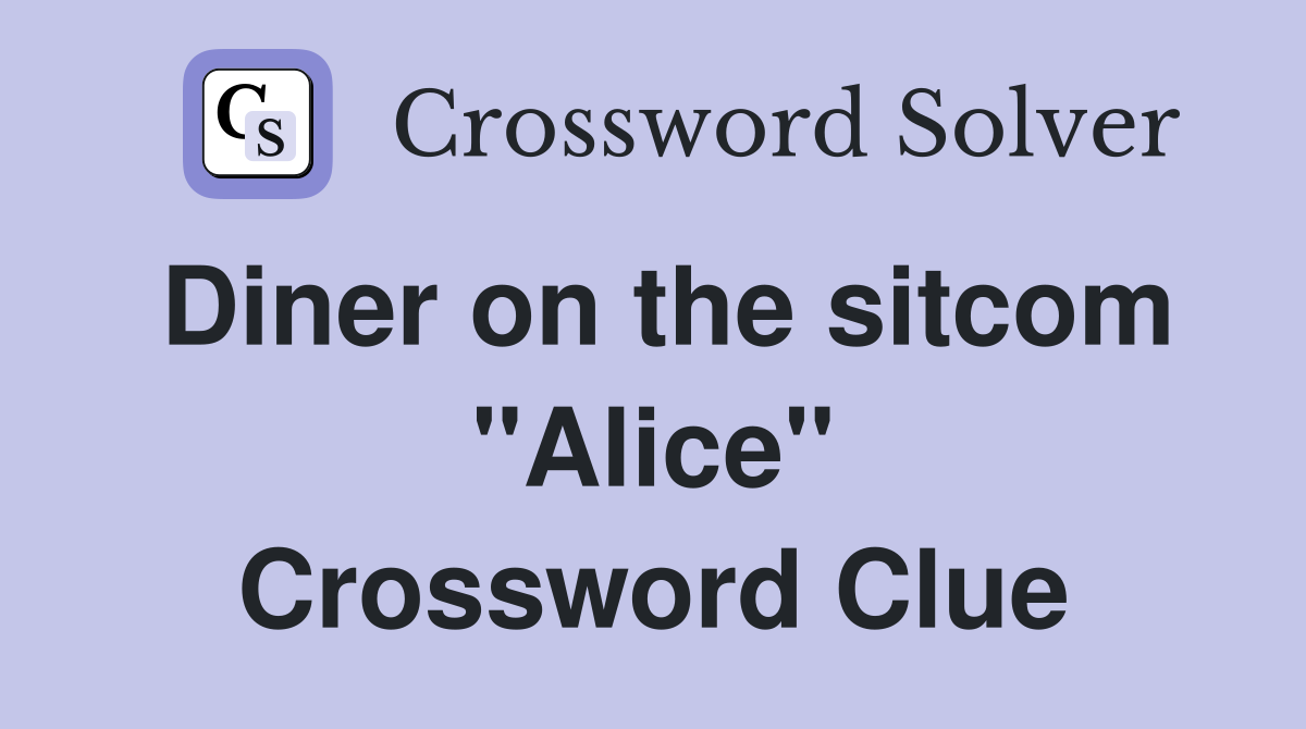 Diner on the sitcom "Alice" Crossword Clue