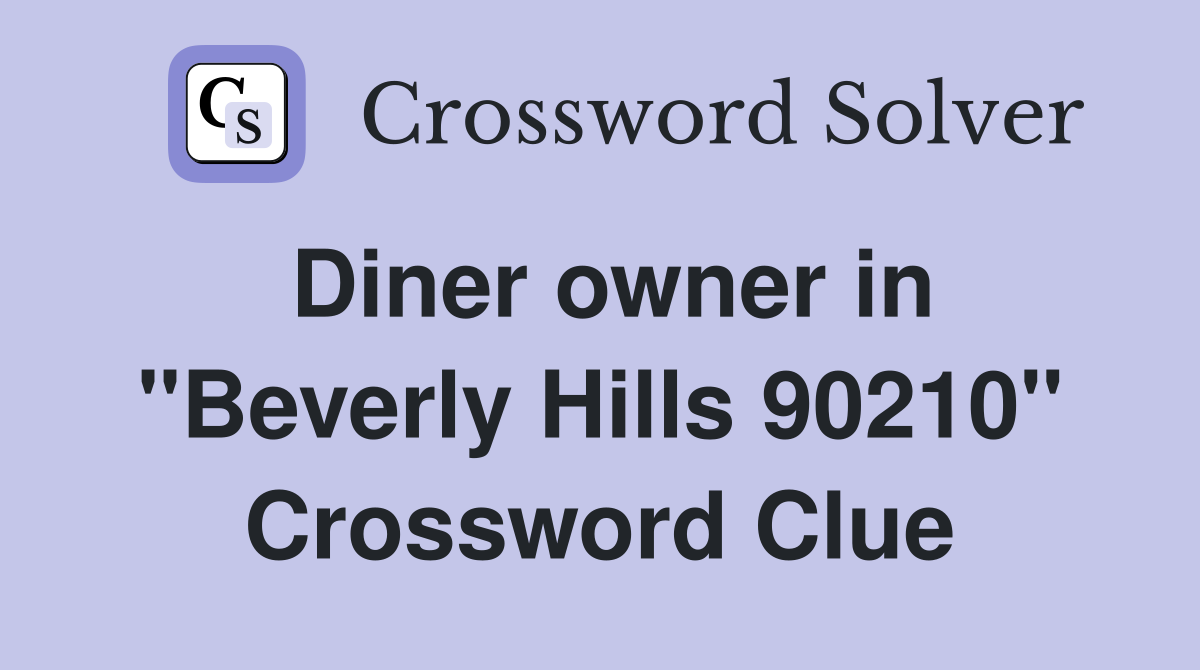 Diner owner in "Beverly Hills 90210" Crossword Clue