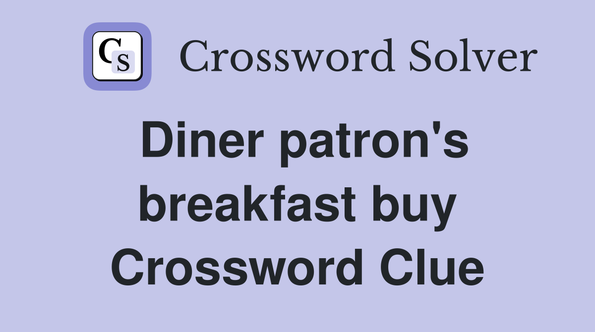 Diner patron's breakfast buy Crossword Clue