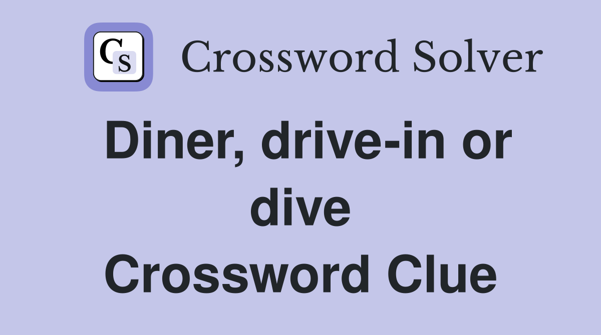 Diner, drive-in or dive Crossword Clue