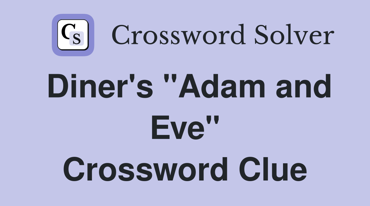 Diner's "Adam and Eve" Crossword Clue