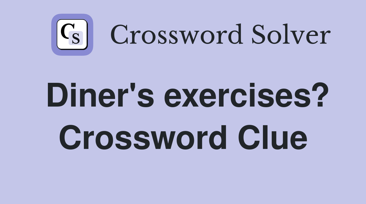 Diner's exercises? Crossword Clue