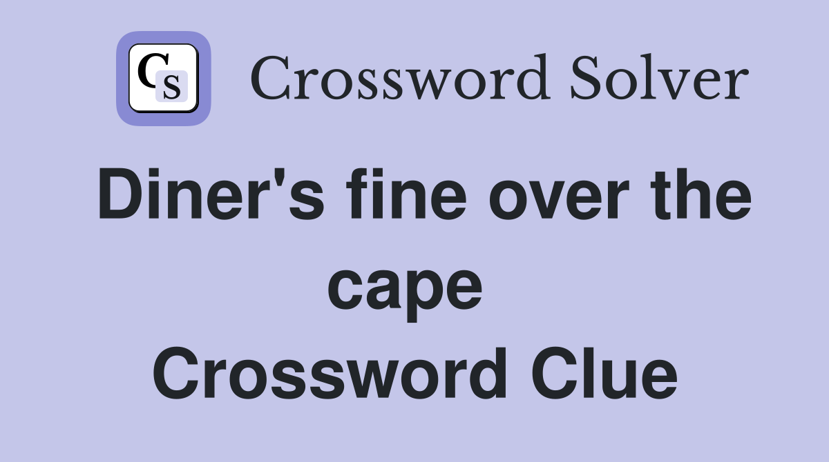 Diner's fine over the cape  Crossword Clue