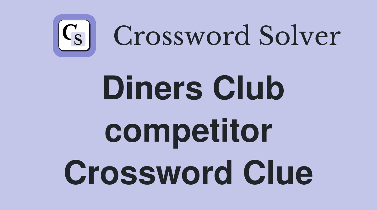Diners Club competitor Crossword Clue