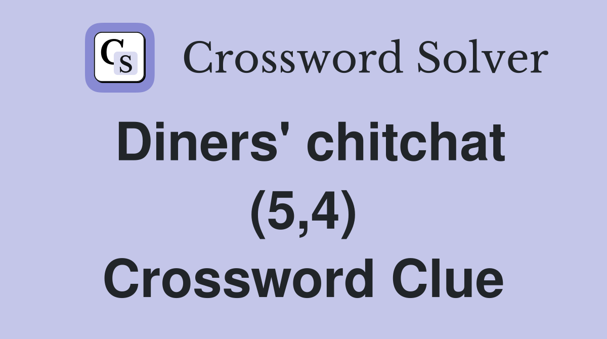 Diners' chitchat (5,4) Crossword Clue