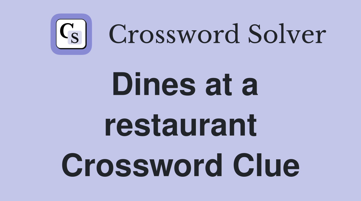 Dines at a restaurant Crossword Clue