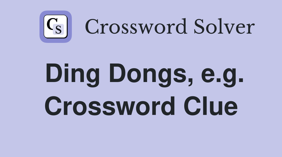 Ding Dongs, e.g. Crossword Clue