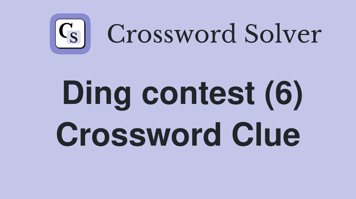 Ding contest (6) Crossword Clue