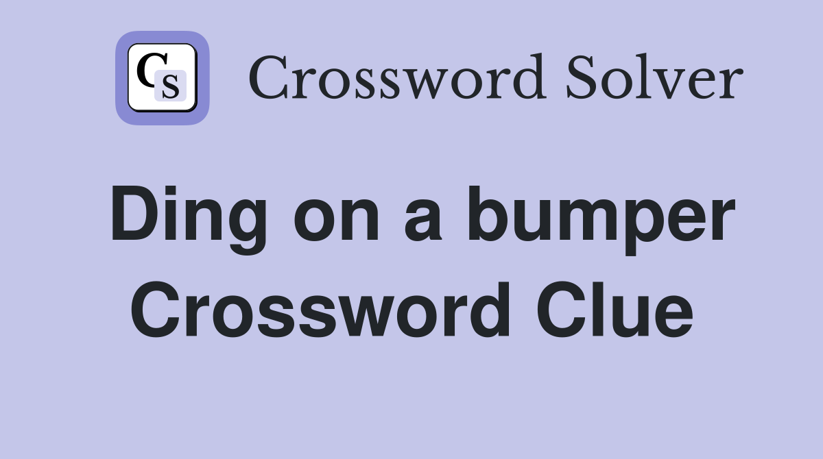 Ding on a bumper Crossword Clue