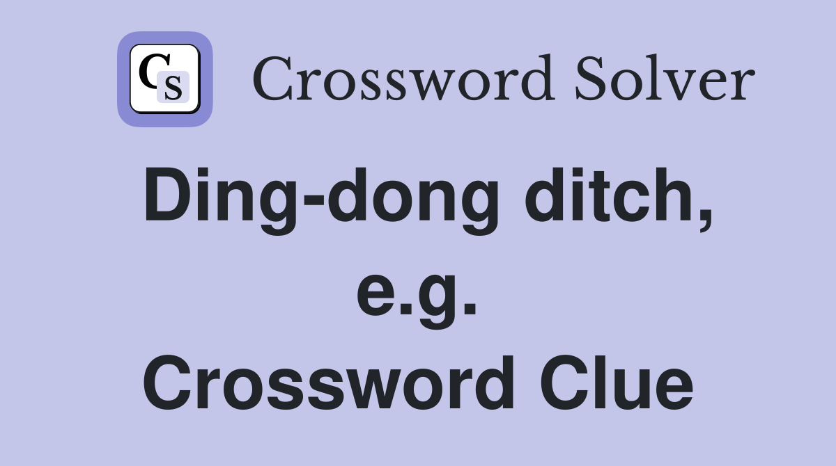 Ding-dong ditch, e.g. Crossword Clue