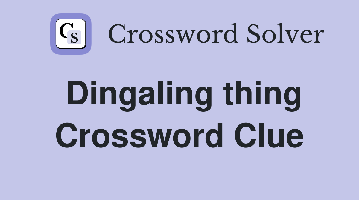 Dingaling thing Crossword Clue