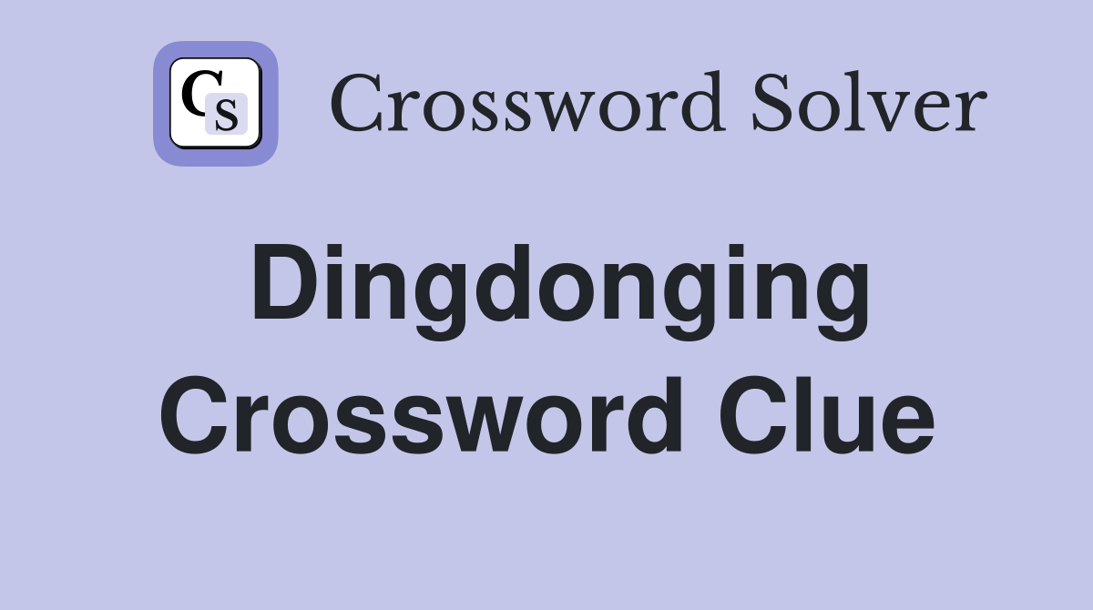 Dingdonging Crossword Clue